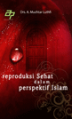 Reproduksi Sehat Dalam Perspektif Islam