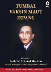 Tumbal Vaksin Maut Jepang: Biografi Prof. Dr. Achmad Mochtar