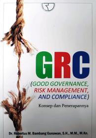 GRC (Good Governance, Risk Management, And Compliance): Konsep dan Penerapannya