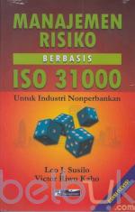 Manajemen Risiko Berbasis ISO 31000: Untuk Industri Nonperbankan