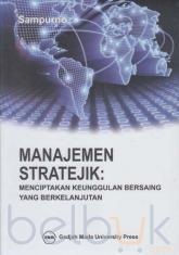 Manajemen Stratejik: Menciptakan Keunggulan Bersaing Yang Berkelanjutan