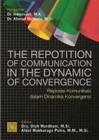 The Repotition Of Communication In The Dynamic Of Convergence: Reposisi Komunikasi dalam Dinamika Konvergensi