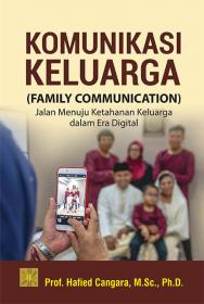 Komunikasi Keluarga (Family Communication): Jalan Menuju Ketahanan Keluarga dalam Era Digital