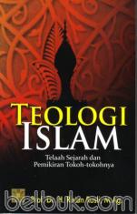 Teologi Islam: Telaah Sejarah dan Pemikiran Tokoh-tokohnya