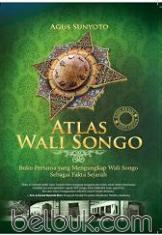 Atlas Wali Songo: Buku Pertama yang Mengungkap Wali Songo Sebagai Fakta Sejarah (Edisi Revisi) (Soft Cover)