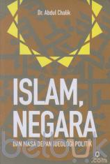 Islam, Negara dan Masa Depan Ideologi Politik