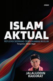 Islam Aktual: Refleksi Seorang Cendekiawan Muslim