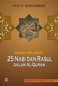 Kisah Teladan 25 Nabi dan Rasul Dalam Al-Quran