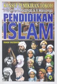 Pendidikan Islam: Konsep Pemikiran Tokoh 3 Ulama, 4 Madzhab dan 9 Walisongo