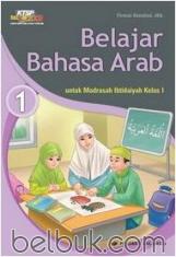 Belajar Bahasa Arab untuk MI (Madrasah Ibtidaiyah) Kelas I (KTSP) (Jilid 1)