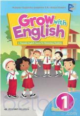 Grow with English: A Thematic English Course for Elementary Students (Kurikulum 2013) (Jilid 1)