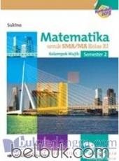 Matematika untuk SMA/MA Kelas XI Semester 2 (Kelompok Wajib) (Kurikulum 2013) (Jilid 2B)