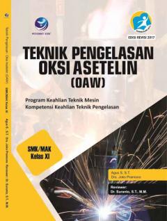 Teknik Pengelasan Oksi Asetelin (OAW) (Program Keahlian Teknik Mesin) SMK/MAK Kelas XI