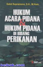 Hukum Acara Pidana dan Hukum Pidana di Bidang Perikanan Gatot Supramono