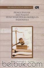 Seri Hukum Ketenagakerjaan: Pengupahan dalam Perspektif Hukum Ketenagakerjaan Indonesia