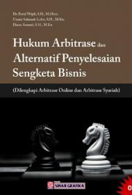 Hukum Arbitrase dan Alternatif Penyelesaian Sengketa Bisnis (Dilengkapi Artibrase Online dan Aribtrase Syariah)