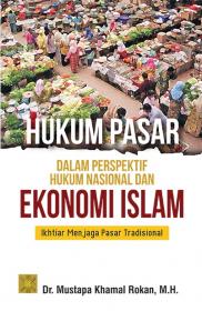 Hukum Pasar dalam Perspektif Hukum Nasional dan Ekonomi Islam: Ikhtiar Menjaga Pasar Tradisional