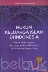 Hukum Keluarga Islam di Indonesia (Sebuah Kajian Syariah, Undang-Undang Perkawinan dan Kompilasi Hukum Islam)