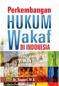 Perkembangan Hukum Wakaf di Indonesia: Teori dan Praktik