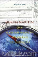 Hukum Maritim dan Masalah-masalah Pelayaran di Indonesia (Buku 1)