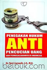 Penegakan Hukum Anti Pencucian Uang: dan Permasalahannya di Indonesia