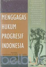 Menggagas Hukum Progresif Indonesia