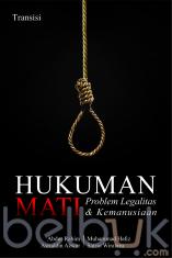 Hukuman Mati: Problem Legalitas dan Kemanusiaan