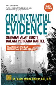 Circumstantial Evidence Sebagai Alat Bukti dalam Perkara Kartel: Praktik dan Standar Pembuktian di Masa Depan (Buku 2)