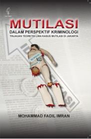 Mutilasi dalam Perspektif Kriminologi: Tinjauan Teoretis Lima Kasus Mutilasi di Jakarta