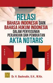Relasi Bahasa Hukum Indonesia dalam Penyusunan Perjanjian dan Pembuatan Akta Notaris