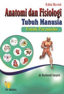 Anatomi dan Fisiologi Tubuh Manusia untuk Paramedis (Edisi Revisi)