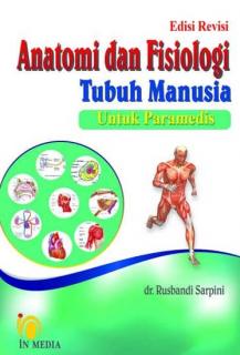 Anatomi dan Fisolologi Tubuh Manusia untuk Paramedis (Edisi Revisi)