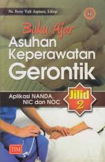Buku Ajar Asuhan Keperawatan Gerontik: Aplikasi NANDA, NIC dan NOC (Jilid 2)