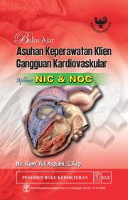 Buku Ajar Asuhan Keperawatan Klien Gangguan Kardiovaskular: Aplikasi NIC & NOC