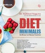 Diet Minimalis: Diet Minimal Hasil Maksimal Tubuh Ideal
