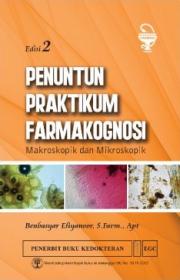 Penuntun Praktikum Farmakognosi: Makroskopik & Mikroskopik (Edisi 2)