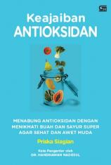 Keajaiban Antioksidan: Menabung Antioksidan dengan Menikmati Buah dan Sayur Super Agar Sehat dan Awet Muda