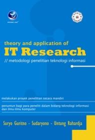 Theory and Application of IT Research: Metodologi Penelitian Teknologi Informasi