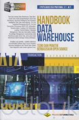 Handbook Data Warehouse: Teori dan Praktik Berbasiskan Open Source