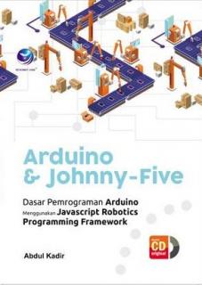 Arduino dan Johnny-Five: Dasar Pemrograman Arduino Menggunakan Javascript Robotics Programming Framework