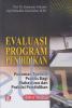 Evaluasi Program Pendidikan: Pedoman Teoretis Praktis Bagi Mahasiswa dan Praktisi Pendidikan (Edisi 2)