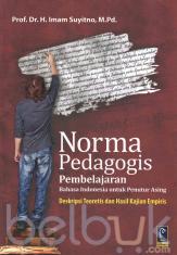 Norma Pedagogis Pembelajaran Bahasa Indonesia untuk Penutur Asing (Deskripsi Teoritis dan Hasil Kajian Empiris)