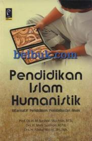 Pendidikan Islam Humanistik: Alternatif Pendidikan Pembebasan Anak
