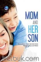 Mom and Her Son: Menjadikan Anak Laki-laki Anda Pribadi yang Luar Biasa