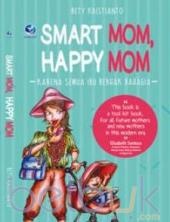 Smart Mom, Happy Mom: Karena Semua Berhak Bahagia