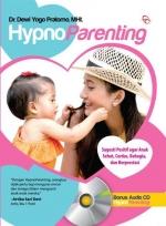 HypnoParenting: Sugesti Positif Agar Anak Sehat, Cerdas, Bahagia, dan Berprestasi