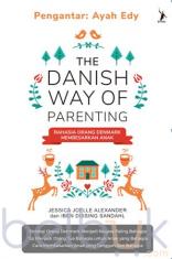 The Danish Way of Parenting: Rahasia Orang Denmark Membesarkan Anak