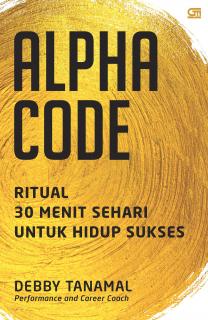 Alpha Code: Ritual 30 Menit Sehari Untuk Hidup Sukses