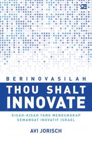 Berinovasilah (Thou Shalt Innovate): Kisah-kisah yang Mengungkap Semangat Inovatif Israel