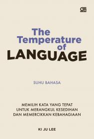 The Temperature of Language (Suhu Bahasa): Memilih Kata yang Tepat untuk Merangkul Kesedihan dan Memercikkan Kebahagiaan